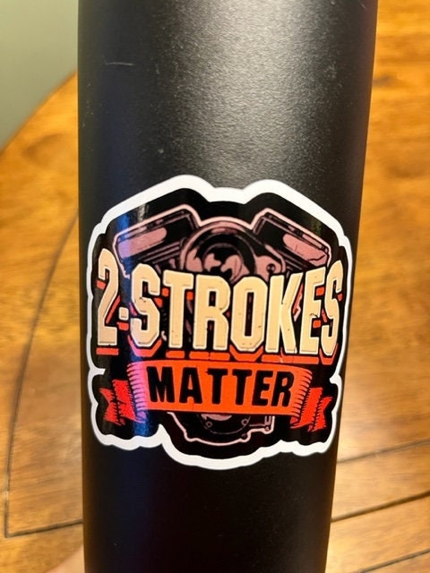 Fun Vinyl Sticker - Two Stroke.  Waterproof & Laminated. Sticker Decal for Water Bottles, Laptop, Car. Upgraded Shipping on 5+ ordered